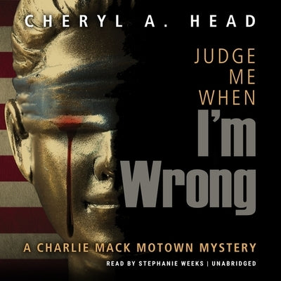 Judge Me When I'm Wrong by Head, Cheryl A.