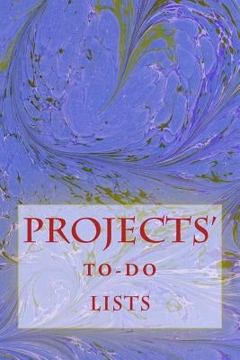 Projects' To-Do Lists: Stay Organized (100 Projects) by Foster, R. J.