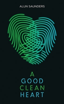 Good Clean Heart by Saunders, Alun