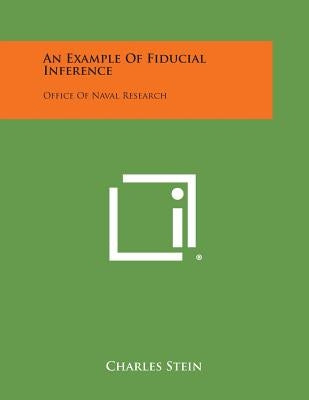 An Example of Fiducial Inference: Office of Naval Research by Stein, Charles