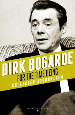 For the Time Being by Bogarde, Dirk
