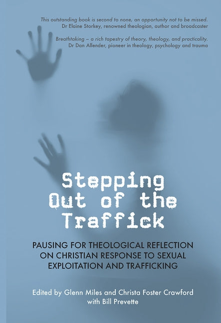 Stepping Out of the Traffick: Pausing for Theological Reflection on Christian Response to Sexual Exploitation and Trafficking by Miles, Glenn