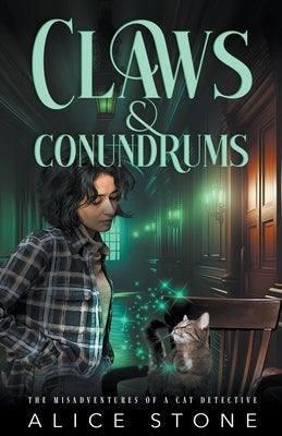 Claws and Conundrums: The Misadventures of a Cat Detective by Stone, Alice