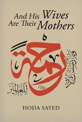And His Wives Are Their Mothers by Sayed, Hoda