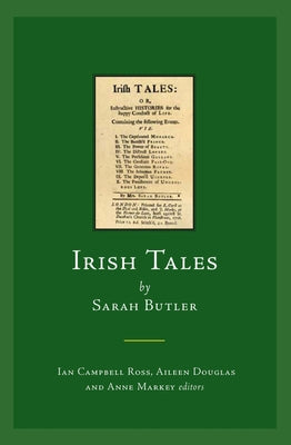 Irish Tales by Sarah Butler: Or, Instructive Histories for the Happy Conduct of Life by Ross, Ian Campbell