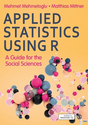 Applied Statistics Using R: A Guide for the Social Sciences by Mehmetoglu, Mehmet