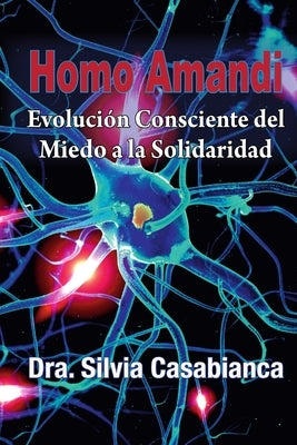 Homo Amandi: Evolución Consciente del Miedo a la Solidaridad by Casabianca, Silvia