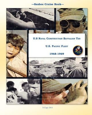 Seabee Cruise Book U.S Naval Construction Battalion Ten U.S. Pacific Fleet 1968-1969 by Bingham, Kenneth E.