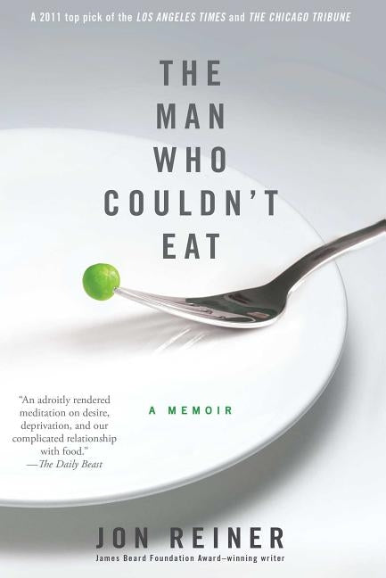 Man Who Couldn't Eat by Reiner, Jon