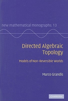 Directed Alegebraic Topology by Grandis, Marco