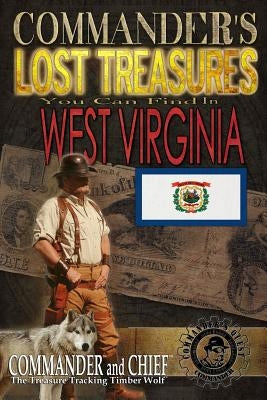 Commander's Lost Treasures You Can Find In West Virginia: Follow the Clues and Find Your Fortunes! by Pulitzer, Jovan Hutton