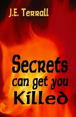 Secrets Can Get You Killed by Terrall, J. E.