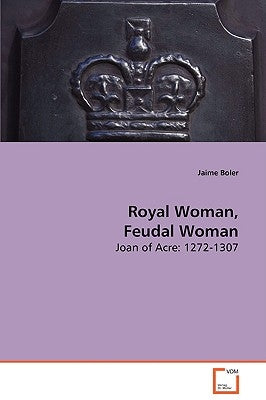 Royal Women, Feudal Women by Boler, Jaime