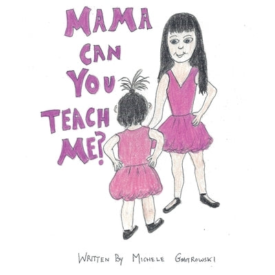 Mama Can You Teach Me? by Gmitrowski, Michele
