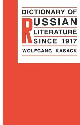 Dictionary of Russian Literature Since 1917 by Kasack, Wolfgang