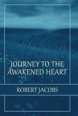 Journey to the Awakened Heart by Jacobs, Robert