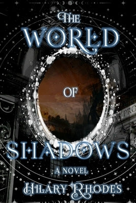 The World of Shadows by Rhodes, Hilary