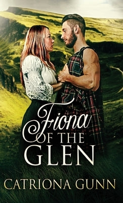 Fiona Of The Glen: A Scottish Historical Romance by Gunn, Catriona