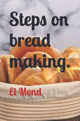 Steps on bread making by Gabriel, Adeyi