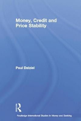 Money, Credit and Price Stability by Dalziel, Paul