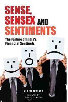 Sense, Sensex and Setiments: The Failure of India's Financial Sentinels by Venkatesh, M. R.
