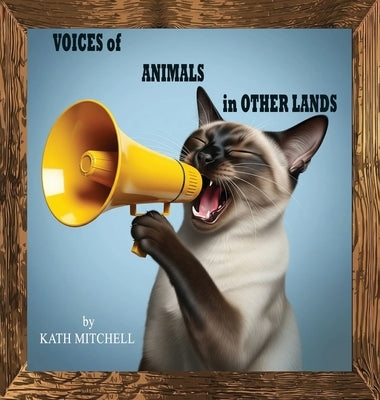 Voices of Animals in Other Lands by Mitchell, Kath