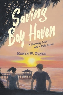 Saving Bay Haven: A Charming Town with a Dirty Secret by Tunks, Karyn