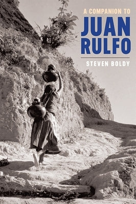 A Companion to Juan Rulfo by Boldy, Steven