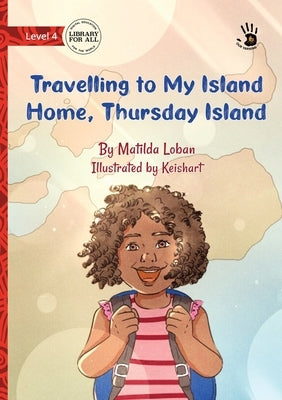 Our Yarning - Travelling to My Island Home, Thursday Island by Loban, Matilda