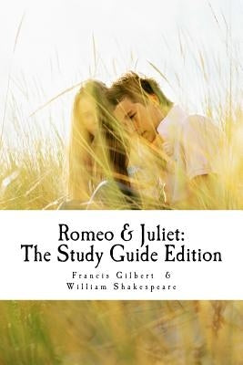 Romeo and Juliet: The Study Guide Edition: Complete text with parallel translation & integrated study guide by Shakespeare, William