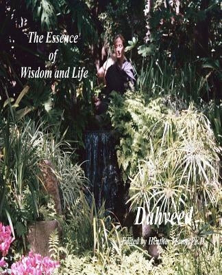 The Essence of Wisdom and Life: A Poetic Journey by Mann Ph. D., Heather