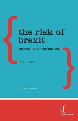 Risk of Brexit: The Politics of a Referendum by Liddle, Roger