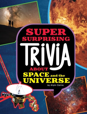 Super Surprising Trivia about Space and the Universe by Collins, Ailynn