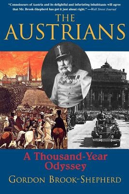 The Austrians: A Thousand-Year Odyssey by Brook-Shepherd, Gordon