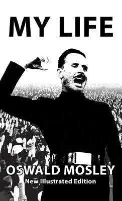My Life - Oswald Mosley by Mosley, Oswald