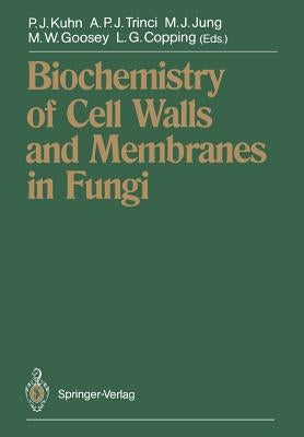 Biochemistry of Cell Walls and Membranes in Fungi by Kuhn, Paul J.