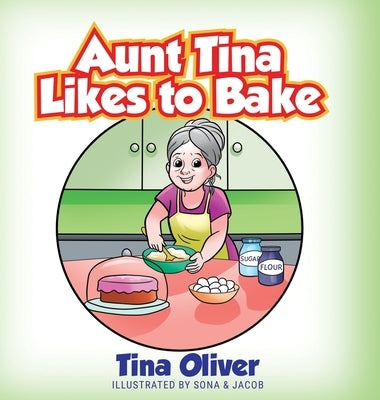 Aunt Tina Likes to Bake by Oliver, Tina
