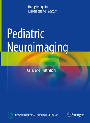 Pediatric Neuroimaging: Cases and Illustrations by Liu, Hongsheng