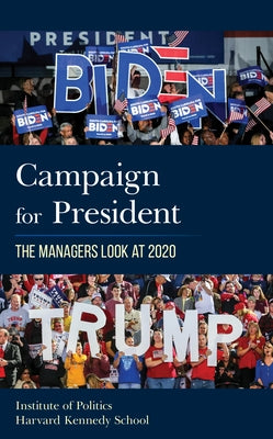 Campaign for President: The Managers Look at 2020 by Harvard Kennedy School, The Institute of