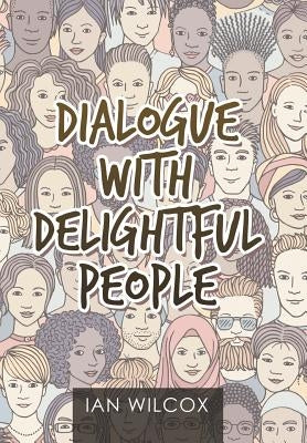 Dialogue with Delightful People by Wilcox, Ian