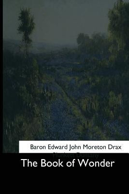 The Book of Wonder by John Moreton Drax Plunkett Dunsany, Baro
