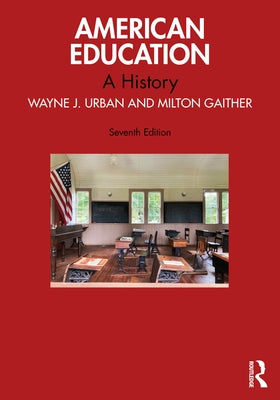 American Education: A History by Urban, Wayne J.