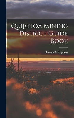 Quijotoa Mining District Guide Book by Stephens, Bascom A.
