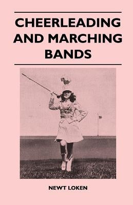 Cheerleading and Marching Bands by Loken, Newt