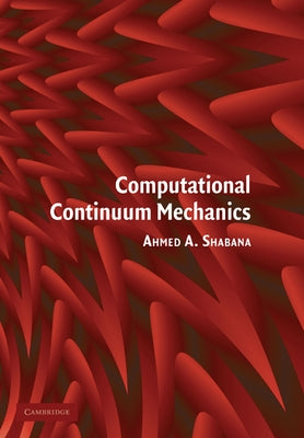Computational Continuum Mechanics by Shabana, Ahmed A.