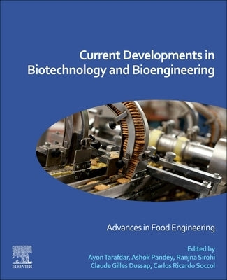 Current Developments in Biotechnology and Bioengineering: Advances in Food Engineering by Tarafdar, Ayon