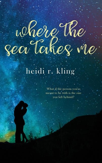 Where the Sea Takes Me by Kling, Heidi R.