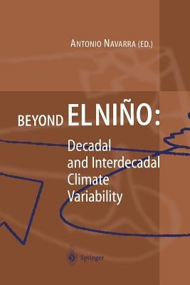 Beyond El Niño: Decadal and Interdecadal Climate Variability by Navarra, Antonio