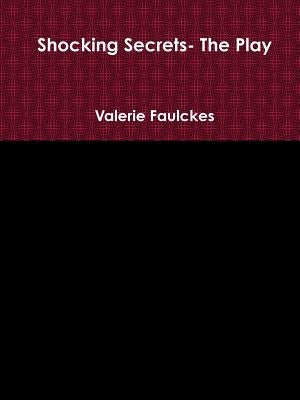 Shocking Secrets- the Play by Faulckes, Valerie