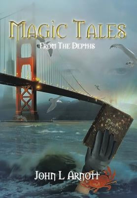 Magic Tales: From The Depths by Arnott, John L.